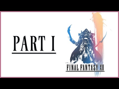 Final Fantasy XII: The Zodiac Age Playthrough | Part 1 (No Commentary)