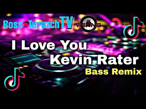 I Love You Kevin Rater Tiktok Viral Song - Dj TERNS (Bass Remix) BossTernzchTV