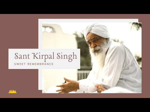 SANT KIRPAL SINGH – SWEET REMEMBRANCE