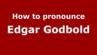 How to pronounce Edgar Godbold