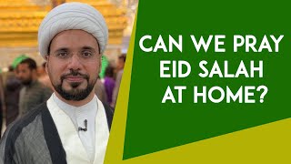 Eid Salah At Home - Is It Allowed? Method Of Praying Eid Salah At Home - Sheikh Mohammed Al-Hilli