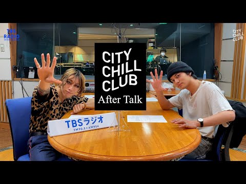 【 SUPER BEAVER渋谷龍太 × DISH//北村匠海 】After Talk_CITY CHILL CLUB＃71