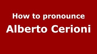 How to pronounce Alberto Cerioni