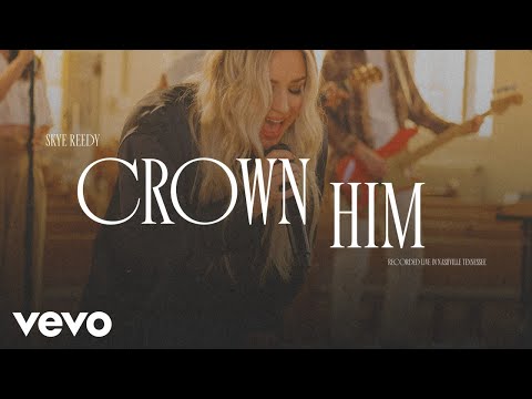 Crown Him (Live) Music Video by Skye Reedy