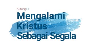 Download lagu KidungID - Mengalami Kristus Sebagai Segala mp3