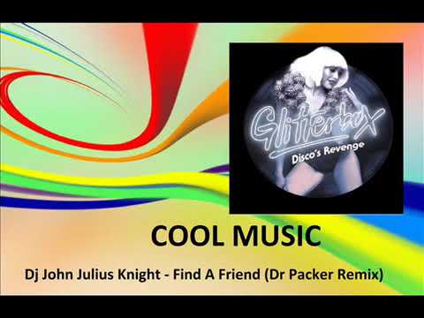 Dj John Julius Knight   Find A Friend Dr Packer Remix