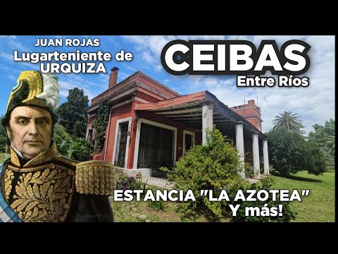 Estancia "La Azotea" Ceibas, Entre Rios. Juan Rojas Lugarteniente de Justo José de Urquiza 