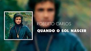 Roberto Carlos - quando o sol nascer