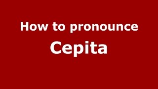 How to pronounce Cepita