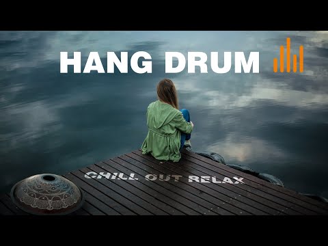 Relaxing Hang Drum Mix 🎧 Chill Out Relax  🎧 #4