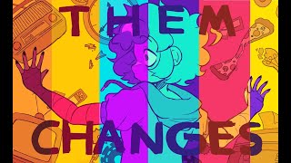 Them changes