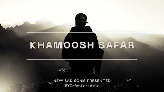 KHAMOOSH SAFAR|| NEW SAD SONG|| HEART BROKEN SONG||