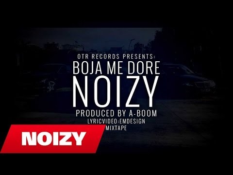 Noizy - Boja Me Dore (Official Lyric Video-Mixtape) (Prod. by A-Boom)