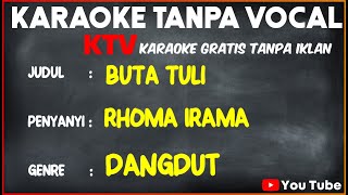 Download lagu Karaoke Tanpa Vocal - BUTA TULI - Rhoma Irama mp3