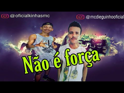 MC Kinhas e MC Dieguinho - Não é força