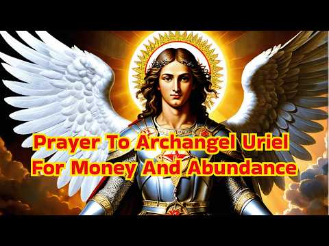 Prayer To Archangel Uriel For Money And Abundance | #archangeluriel  @godandpositivity