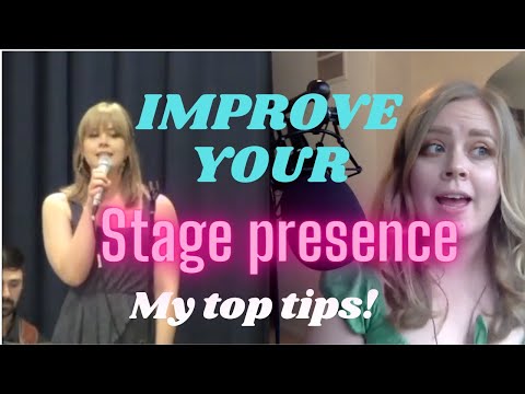 How to improve your Stage presence TOP TIPS
