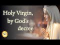 Holy Virgin By God S Decree Catholic Hymns Songs To Mary Mother Of God