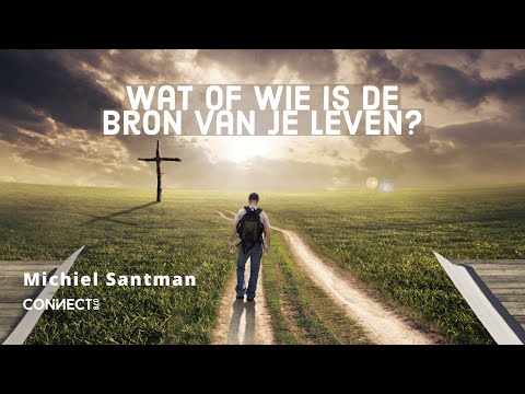 Michiel Santman | Wat of wie is de bron van je leven? | 22 januari 2023