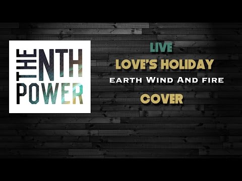 The Nth Power - Love's Holiday (Earth,Wind & Fire cover)