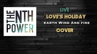 The Nth Power - Love's Holiday (Earth,Wind & Fire cover)