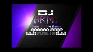 Dj Army - Come To The Dance ( Special For Mahmut ADNR )