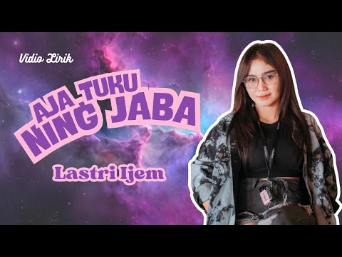 AJA TUKU NING JABA - LASTRI IJEM  || Vidio Lirik Official || Lagu Tarling Terbaru 2025