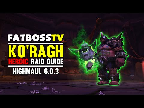 Ko'ragh Normal and Heroic Highmaul Guide - FATBOSS