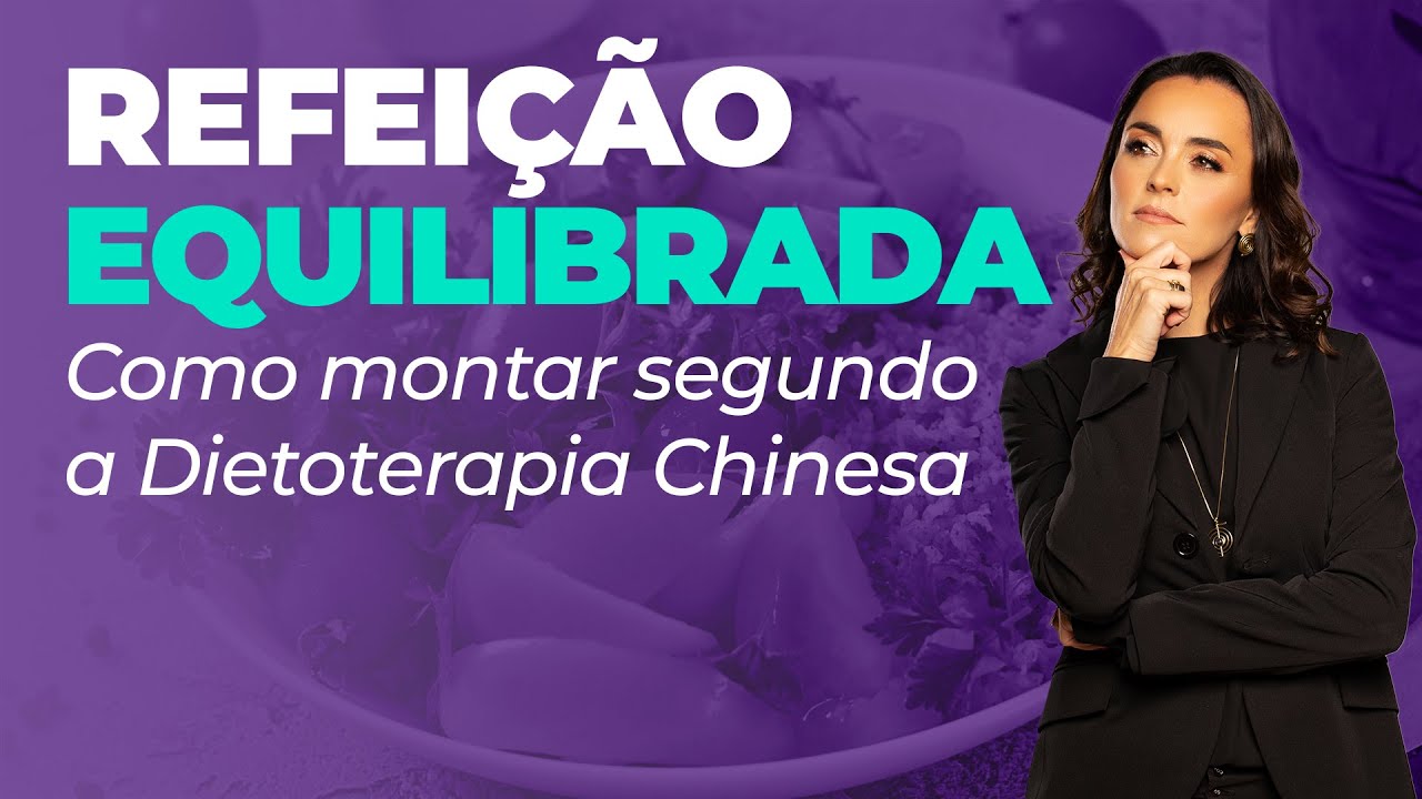 Como montar uma refeição equilibrada segundo a Dietoterapia Chinesa
