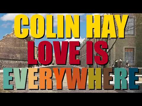 Colin Hay "Love Is Everywhere" (Official Music Video)