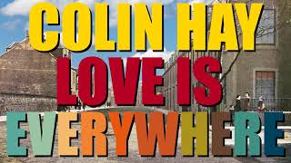 Colin Hay &quot;Love Is Everywhere&quot; (Official Music Video)