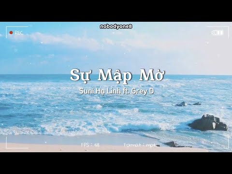 🎶 Sự Mập Mờ 🎶 - Suni Hạ Linh ft. Grey D | Lyrics Video