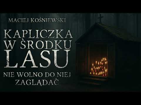 Kapliczka w środku lasu. Nie wolno do niej zaglądać - CreepyPasta [CreepyWyzwanie XII gr. A]