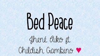 Jhene Aiko - Bed Peace ft. Childish Gambino (Lyrics)