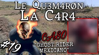 THE MEXICAN GHOST RIDER CASE CONTEXT | CHAPTER #19