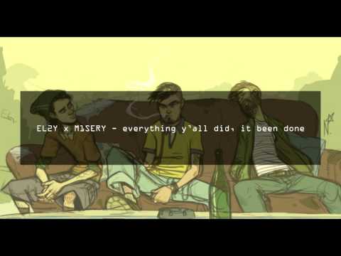 EL2Y x M1SERY - everything y’all did, it been done