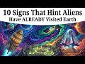 10 Signs That Hint Aliens Have ALREADY Visited Earth