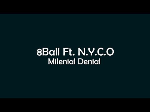 8 Ball Ft. N.Y.C.O - Milenial Denial
