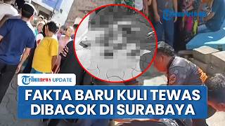 Fakta Baru Kuli Bangunan Korban Pembacokan di Surabaya Sempat Teriak Heran ke Pelaku sebelum Tewas