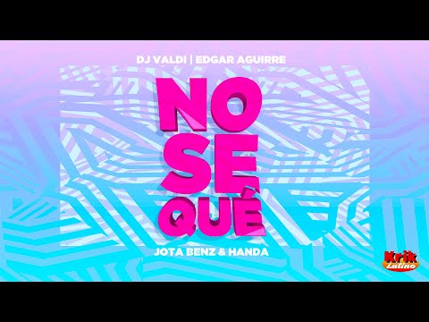 Dj Valdi, Edgar Aguirre & Jota Benz ft Handa - Nosequé! (Official Lyric Video)