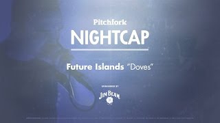 Future Islands perform &quot;Doves&quot; - Pitchfork Nightcap