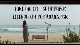 SALTNPAPER (솔튼페이퍼) - Take Me On (TRADUÇÃO PT/BR) (Encounter OST Part 6)