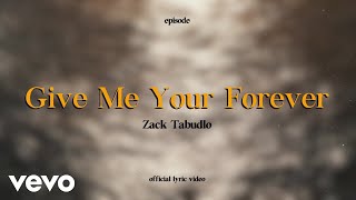 Musik-Video-Miniaturansicht zu Give Me Your Forever Songtext von Zack Tabudlo