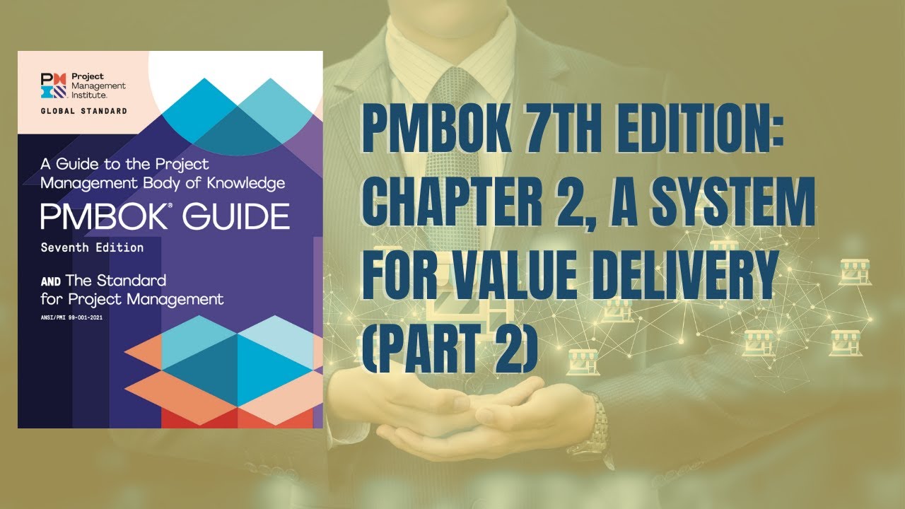 PMBOK 7th edition: Systems for Value delivery, Part 2