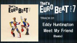 Eddy Huntington - Meet My Friend (Remix) That&#39;s EURO BEAT 07-01