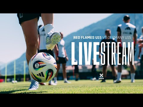 LIVESTREAM | Red Flames U15 - Germany U15