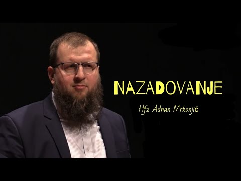 Hfz Adnan Mrkonjić - bitni razlozi stagniranja današnjih muslimana u islamu