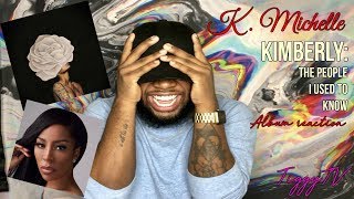 K. MICHELLE - KIMBERLY: The People I Used To Know | ALBUM REACTION | TIGGTV