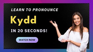 How to pronounce Kydd