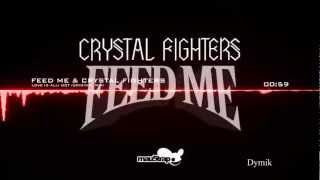 Feed Me &amp; Crystal Fighters - Love Is All I Got (Original Mix)